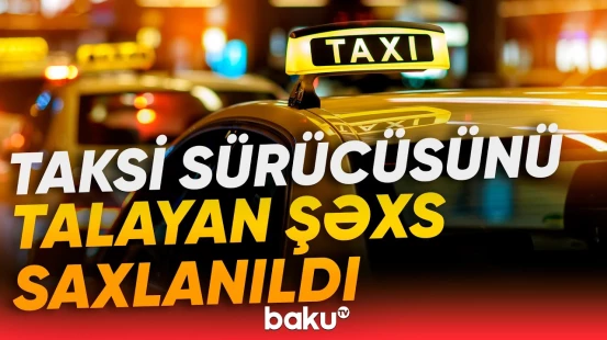 Abşeronda taksi sürücüsünü soymaqda şübhəli bilinən şəxs saxlanıldı - Baku TV
