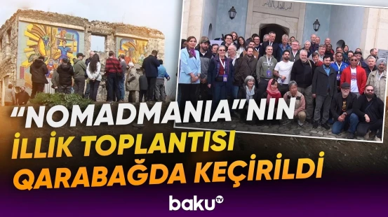 Qarabağa beynəlxalq axın | 37 ölkədən 79 səyyah Ağdama gəldi - Baku TV