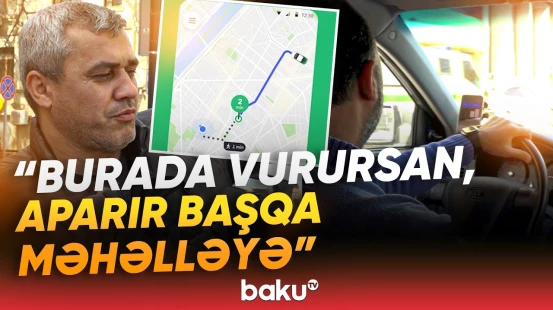 "Konum" söhbəti olmayanda yaxşı idi" | Taksi sifarişlərində niyə ünvanlar səhv düşür? - Baku TV