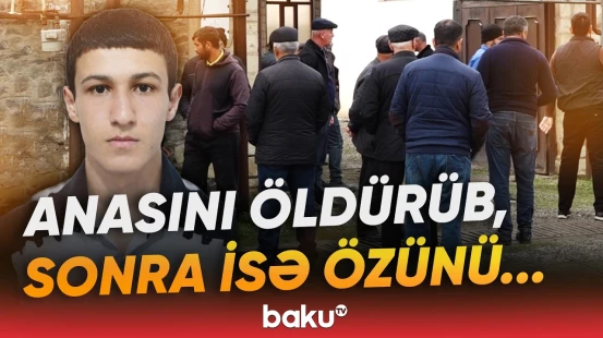 Şəmkirdə dəhşətli hadisə | Oğul anasını amansızlıqla qətlə yetirdi - Baku TV