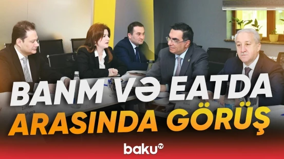 BANM və EATDA nümayəndələrinin görüşündə nələr müzakirə olundu? - Baku TV