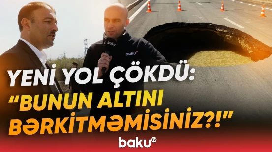 "Bir dəqiqə, qırağa dur" | 2 ay əvvəl çəkilən yol niyə çökdü? - İdarə rəisi nəyi açıqladı? - Baku TV