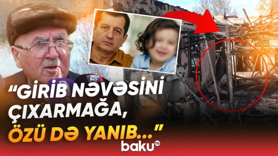 "Uşaqdan ötrü yandı, öldü" | Qandonduran ailə faciəsinin səbəbi | "Gəlin gördü ki, əri..." - Baku TV
