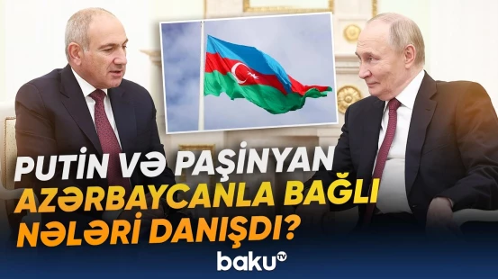 Putin və Paşinyan arasında görüş keçirildi | Nələr müzakirə olundu? - Baku TV