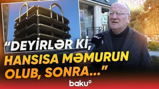 “Gecə onların hamısını...” | Bu binalar niyə illərdir yarımçıq qalıb? | “Hamıya mane olur” - Baku TV