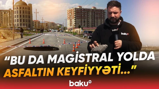 Çoxlu pulların xərcləndiyi yollar niyə sıradan çıxır? - "Bərbad vəziyyətdədir" - Baku TV