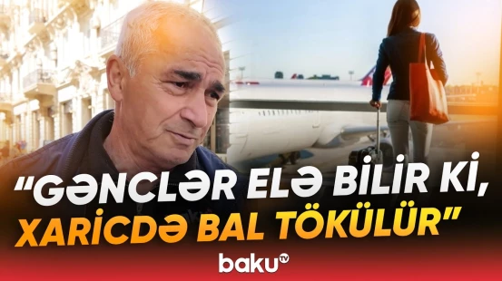 "Bacaran burada da qazanar" | Gənclər niyə xaricə axın edir? | "Tərbiyə vermirlər deyə..." - Baku TV