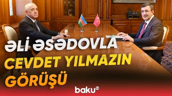 Əli Əsədov Türkiyənin vitse-prezidenti ilə görüşdü | Nələr müzakirə edildi? - Baku TV