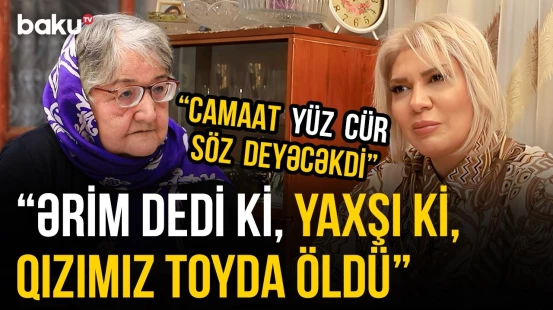 "Hər şeyə burnunu soxur" | Gəlin-qayınana "savaş"ları | “Sözümün üstünə söz deyə bilməz” - O VAXTLAR