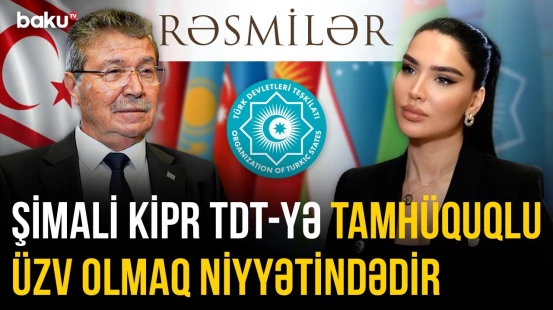 Şimali Kipr TDT-yə tamhüquqlu üzv olmaq niyyətindədir - RƏSMİLƏR