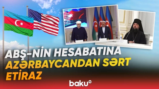 Dini konfessiya rəhbərləri ABŞ Komissiyasının hesabatındakı qiymətləndirməni rədd edib - Baku TV