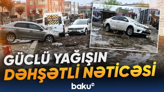 Türkiyədə sel və daşqınlar çox ağır nəticələrə səbəb oldu - Baku TV