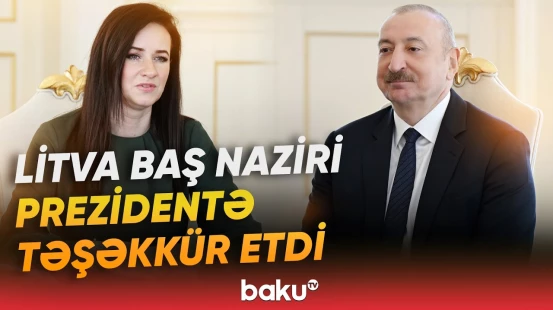 İlham Əliyev Litvanın Baş naziri İnqa Ruqinieneni qəbul etdi - Baku TV