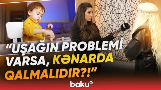 Valideyn narazılıq etdi | Rusdilli autizmli uşaqların təhsili ilə bağlı hansı problem var? - Baku TV
