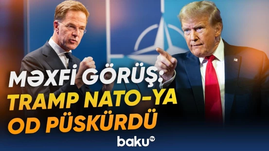Rutte Trampla görüşdən nə umur? - ABŞ lideri NATO-dan şikayətlənməkdə haqlıdır? - Baku TV