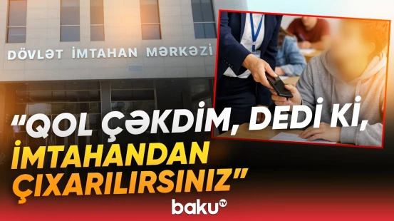 İmtahana girən tələbənin başına görün nə gəldi | “Dedi ki, biz təhvil almırıq...” - Baku TV