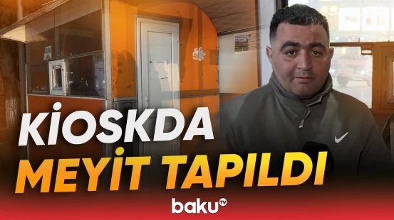 Sumqayıtda kioskun içində kişi meyiti aşkarlandı - Baku TV