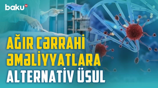 Xərçəngin müalicəsində doğru bilinən yanlışlar | Ölümcül xəstəlikdən necə qurtulmaq olur? | BAKU MED