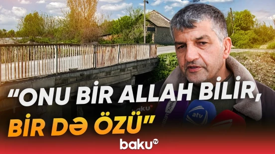 Göyçayda itkin düşən şəxslə bağlı faciəvi xəbər | Mərhumun qohumu danışdı - Baku TV