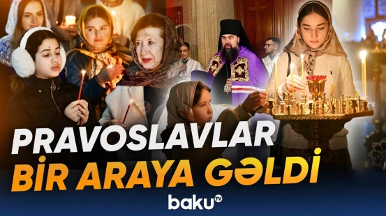 Bu gün pravoslav xristianları Pasxa bayramını qeyd edir - Baku TV