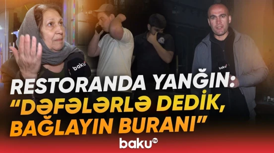 Bakının mərkəzində restoran yandı | Bina sakinləri ayağa qalxdı - Baku TV