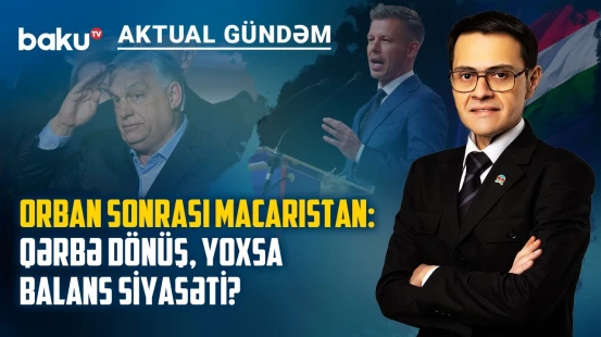 Orbanın məğlubiyyəti Ukrayna üçün yeni mərhələ deməkdir? - AKTUAL GÜNDƏM