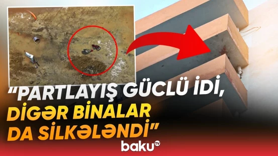 Bakıda binada baş verən faciəvi partlayışın səbəbi | Ölənlər var - Baku TV