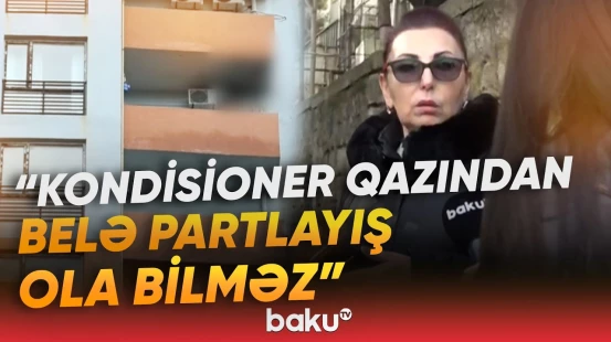 "Yer-göy qan idi" | Binada faciəvi partlayış | "Vurub camaatı küçəyə atmışdı" - Baku TV