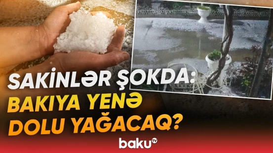 "Son 20 ildə belə şey olmamışdı" | Bakıya güclü dolu yağmasının səbəbi üzə çıxdı - Baku TV