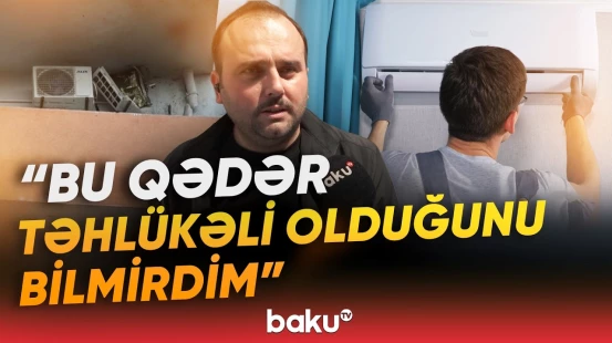 Bakıda faciə yaşandı | Bunları bilməsəniz, kondisionerə görə partlayış ola bilər - Baku TV