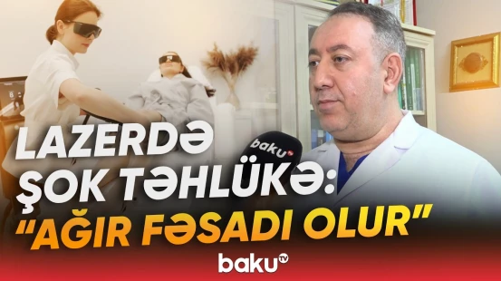 Ölkəmizdəki lazer cihazları barədə qorxunc məlumat | Bunları bilmədən salonlara getməyin - Baku TV