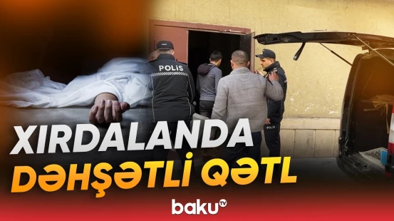 Abşeronda faciə | 37 yaşlı kişi qətlə yetirilib - Baku TV