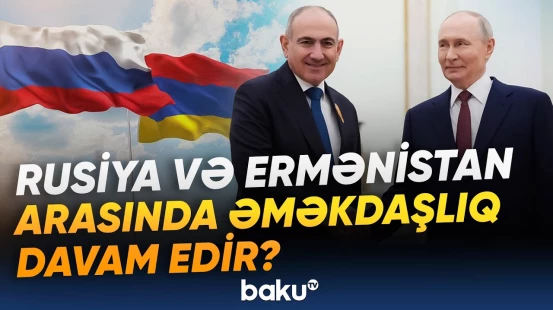 Paşinyan Ermənistan və Rusiya arasındakı hərbi əməkdaşlıqla bağlı açıqlama verib - Baku TV