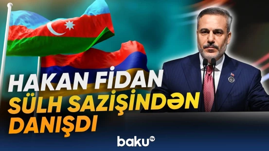 Sülhün tezliklə imzalanacağına ümid edirik | Hakan Fidan - Baku TV