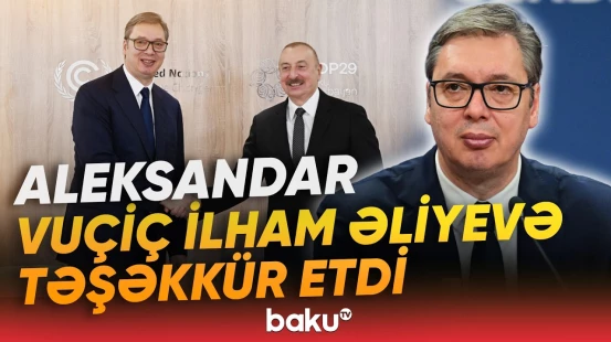 Aleksandar Vuçiç İlham Əliyevə zəng edib | Prezidentlər hansı məsələlərdən danışdı? - Baku TV