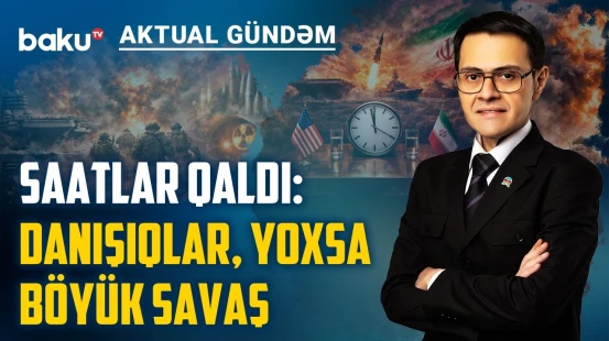 Böyük gərginlik: İran son anda razılaşacaq, yoxsa qarşıdurma dərinləşəcək? - AKTUAL GÜNDƏM