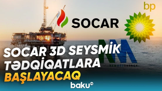 SOCAR Aralıq dənizində seysmik işlərə başlayacağı tarixi açıqladı - Baku TV