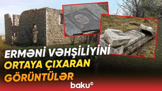 Dağıdılan abidələr, təhqir olunan məzarlar, silinən tarix | Nələr məhv edilib? - Baku TV