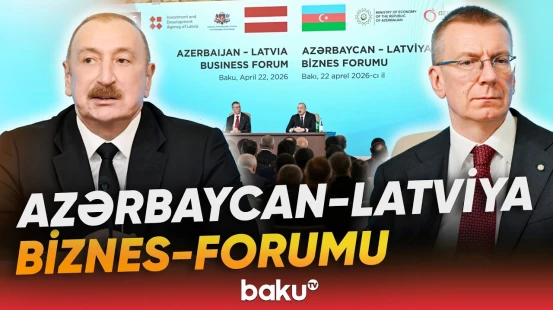 Azərbaycan-Latviya biznes-forumunda nələr müzakirə olundu? - Baku TV