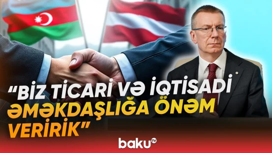 Azərbaycan və Latviya iqtisadi əlaqələrini gücləndirir - Baku TV