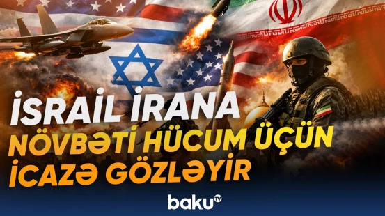 "Bu hücum əvvəlkindən də böyük ola bilər" | ABŞ İsrailə icazə verəcək? - Baku TV