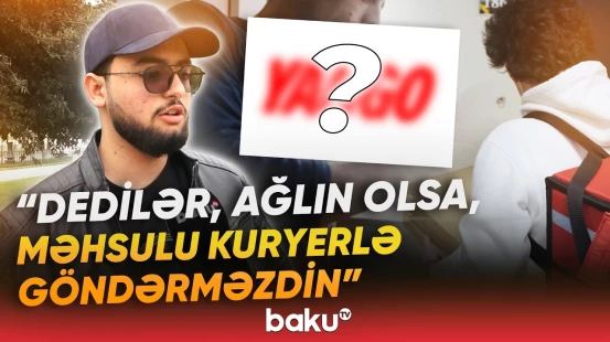 "Yango"ya güvəndim, 1000 manatlıq məhsulum oğurlandı" | Kuryer: "Mən ona yalvarıram ki..." - Baku TV