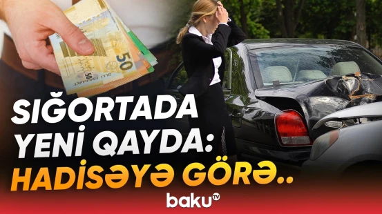 “Qəza etməsəniz də, daha çox ödəyəcəksiniz” | Sığorta ödənişləri daha da yüksələcək? - Baku TV