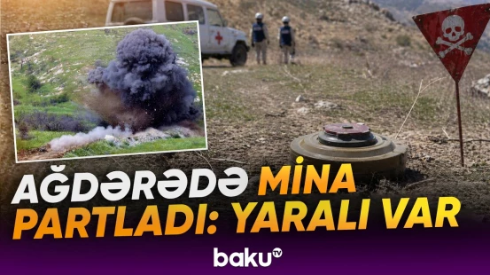 Xocalı sakini Ağdərədə minaya düşərək yaralandı - Baku TV