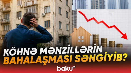 Köhnə mənzillərin bahalaşması niyə səngidi? | Ekspertlərdən açıqlama - Baku TV