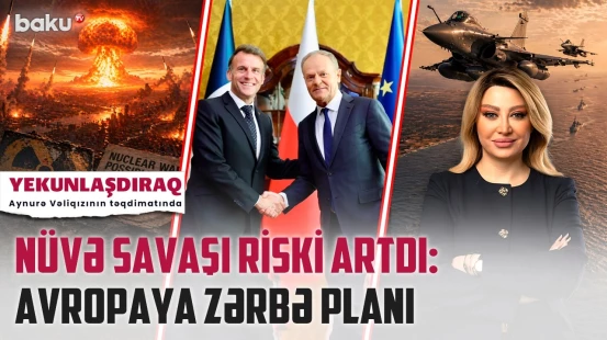 Rusiya və Avropa nüvə silahlarını işə salır? - İranın "görünməyən lider" sirri | YEKUNLAŞDIRAQ