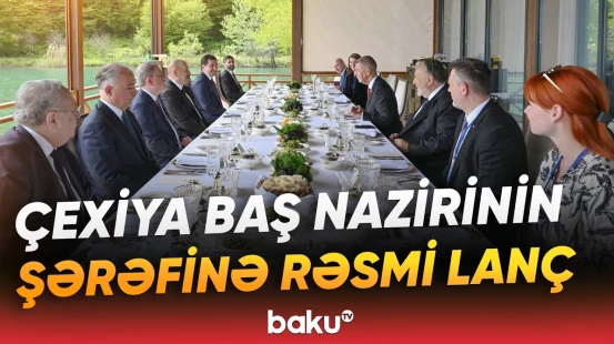 İlham Əliyevin adından Çexiyanın Baş naziri Andrey Babişin şərəfinə rəsmi lanç verilib - Baku TV