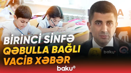 Övladı birinci sinfə başlayacaq valideynlər bunları mütləq bilsin - Baku TV