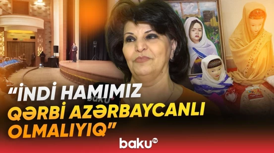"Hədəflərimizə çata bilirik" | "Qərbi Azərbaycan İrsini Tanı" layihəsi yekunlaşdı - Baku TV