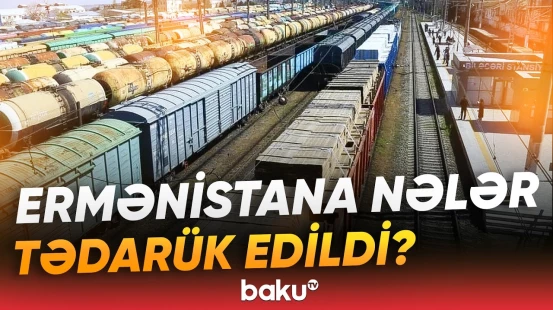Biləcəridən yola salınan qatarla Ermənistana nələr göndərildi? - Baku TV